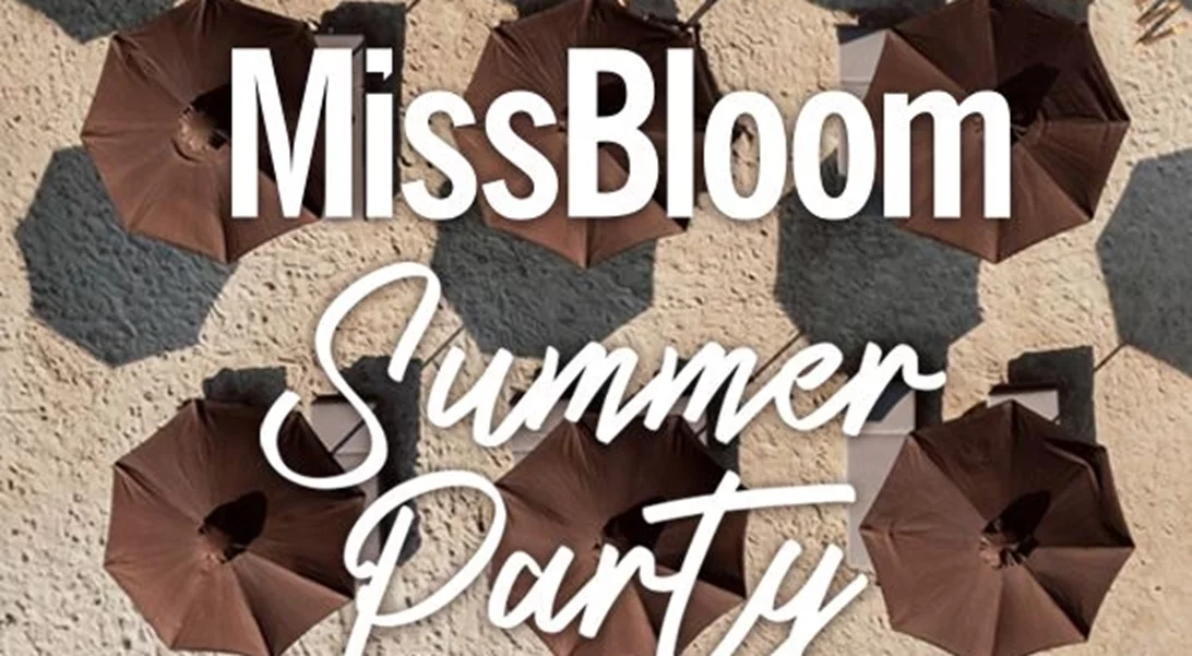 ΜissBloom Summer Party | Κέρδισε 30 διπλές προσκλήσεις για το απόλυτο πάρτι του καλοκαιριού